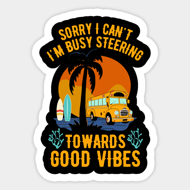 Sorry I Can't I'm Busy Steering Towards Good Vibes Sticker by Point Shop